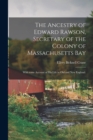 Image for The Ancestry of Edward Rawson, Secretary of the Colony of Massachusetts Bay : With Some Account of His Life in Old and New England.