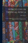 Image for How to Live in Tropical Africa