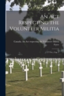 Image for An Act Respecting the Volunteer Militia [microform] : 27 Vict., Cap. 3
