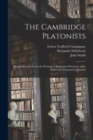 Image for The Cambridge Platonists : Being Selections From the Writings of Benjamin Whichcote, John Smith and Nathanael Culverwel