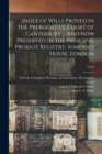 Image for Index of Wills Proved in the Prerogative Court of Canterbury ... And Now Preserved in the Principal Probate Registry, Somerset House, London; vol 6