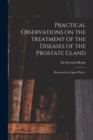 Image for Practical Observations on the Treatment of the Diseases of the Prostate Gland
