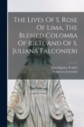 Image for The Lives Of S. Rose Of Lima, The Blessed Colomba Of Rieti, And Of S. Juliana Falconieri