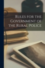 Image for Rules for the Government of the Rural Police [microform]