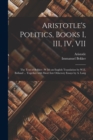 Image for Aristotle&#39;s Politics, Books I, III, IV, VII : the Text of Bekker; W Ith an English Translation by W.E. Bolland ... Together With Short Intr Oductory Essays by A. Lang