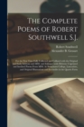 Image for The Complete Poems of Robert Southwell S.J. : for the First Time Fully Collected and Collated With the Original and Early Editions and MSS. and Enlarged With Hitherto Unprinted and Inedited Poems From