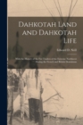 Image for Dahkotah Land and Dahkotah Life [microform] : With the History of the Fur Traders of the Extreme Northwest During the French and British Dominions