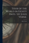 Image for Tour of the World in Eighty Days / by Jules Verne.