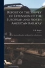 Image for Report of the Survey of Extension of the European and North American Railway [microform]