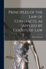 Image for Principles of the Law of Contracts, as Applied by Courts of Law