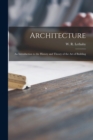 Image for Architecture; an Introduction to the History and Theory of the Art of Building