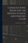 Image for Canada&#39;s Song Book for the Middle School and Singing Clubs