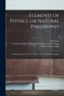Image for Elements of Physics, or Natural Philosophy [electronic Resource]