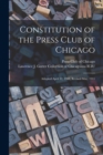 Image for Constitution of the Press Club of Chicago : Adopted April 12, 1908, Revised May, 1911
