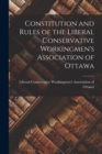 Image for Constitution and Rules of the Liberal Conservative Workingmen&#39;s Association of Ottawa [microform]