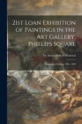 Image for 21st Loan Exhibition of Paintings in the Art Gallery, Phillips Square : Beginning February 20th, 1899
