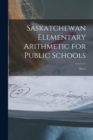 Image for Saskatchewan Elementary Arithmetic for Public Schools [microform]