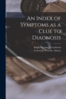 Image for An Index of Symptoms as a Clue to Diagnosis