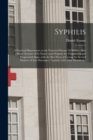 Image for Syphilis : a Practical Dissertation on the Venereal Disease. In Which, After a Short Account of Its Nature and Original; the Diagnostick and Prognostick Signs, With the Best Ways of Curing the Several
