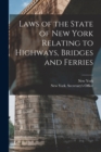 Image for Laws of the State of New York Relating to Highways, Bridges and Ferries