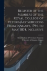 Image for Register of the Members of the Royal College of Veterinary Surgeons From January, 1794, to May, 1874, Inclusive [electronic Resource]
