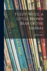 Image for Fuzzy-wuzz, a Little Brown Bear of the Sierras