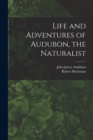 Image for Life and Adventures of Audubon, the Naturalist [microform]