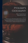 Image for Ptolemy&#39;s Geography : a Brief Account of All the Printed Editions Down to 1730, With Notes on Some Important Variations Observed in That of Ulm 1482, Including the Recent Discovery of the Earliest Pri