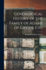 Image for Genealogical History of the Family of Adams of Cavan, Etc.