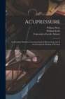 Image for Acupressure : an Excellent Method of Arresting Surgical Haemorrhage and of Accelerating the Healing of Wounds