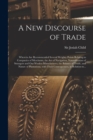 Image for A New Discourse of Trade [microform]