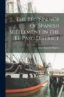 Image for The Beginnings of Spanish Settlement in the El Paso District