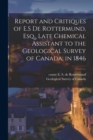 Image for Report and Critiques of E.S De Rottermund, Esq., Late Chemical Assistant to the Geological Survey of Canada, in 1846 [microform]