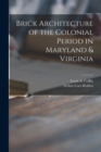 Image for Brick Architecture of the Colonial Period in Maryland &amp; Virginia