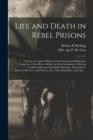Image for Life and Death in Rebel Prisons : Giving a Complete History of the Inhuman and Barbarous Treatment of Our Brave Soldiers by Rebel Authorities, Inflicting Terrible Suffering and Frightful Mortality, Pr