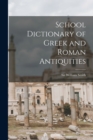 Image for School Dictionary of Greek and Roman Antiquities