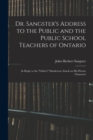 Image for Dr. Sangster&#39;s Address to the Public and the Public School Teachers of Ontario [microform] : in Reply to the &quot;Globe&#39;s&quot; Slanderous Attack on His Private Character