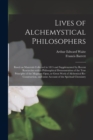 Image for Lives of Alchemystical Philosophers : Based on Materials Collected in 1815 and Supplemented by Recent Researches With a Philosophical Demonstration of the True Principles of the Magnum Opus, or Great 