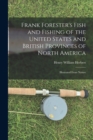 Image for Frank Forester&#39;s Fish and Fishing of the United States and British Provinces of North America [microform]