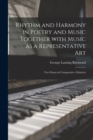 Image for Rhythm and Harmony in Poetry and Music Together With Music as a Representative Art
