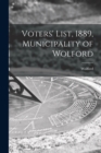 Image for Voters&#39; List, 1889, Municipality of Wolford [microform]