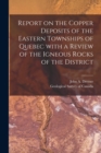 Image for Report on the Copper Deposits of the Eastern Townships of Quebec With a Review of the Igneous Rocks of the District [microform]