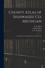 Image for County Atlas of Shiawassee Co. Michigan : From Recent and Actual Surveys and Records