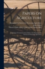 Image for Papers on Agriculture : Consisting of Communications Made to the Massachusetts Society for Promoting Agriculture
