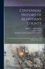 Image for Centennial History of Allegheny County : Souvenir, Allegheny County Centennial, Sept. 24, 25, &amp; 26, 1888: Official Programme