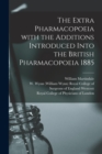 Image for The Extra Pharmacopoeia With the Additions Introduced Into the British Pharmacopoeia 1885