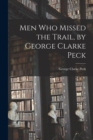 Image for Men Who Missed the Trail, by George Clarke Peck