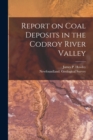 Image for Report on Coal Deposits in the Codroy River Valley [microform]