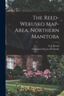 Image for The Reed-Wekusko Map-area, Northern Manitoba [microform]