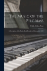 Image for The Music of the Pilgrims : a Description of the Psalm-book Brought to Plymouth in 1620